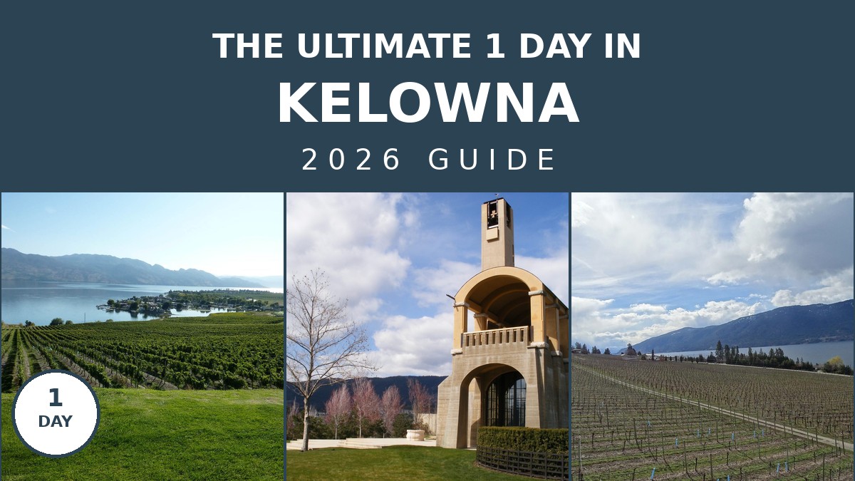 The Ultimate 1 Day in Kelowna Itinerary: 2026 Guide | Canada Visitor Hub