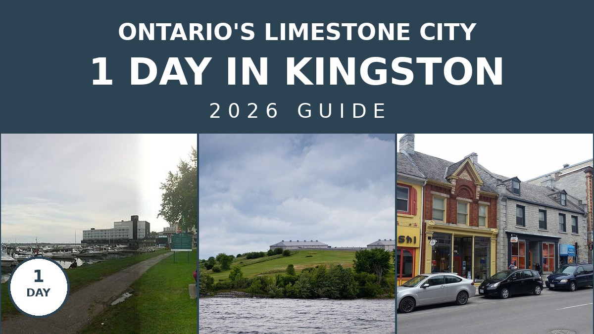 The Perfect 1 Day in Kingston Itinerary for 2026 | Canada Visitor Hub