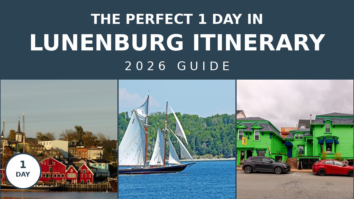 The Perfect 1 Day in Lunenburg Itinerary: 2026 Guide | Canada Visitor Hub