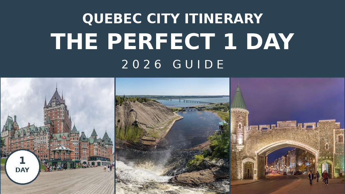 The Perfect 1 Day in Quebec City Itinerary for 2026 | Canada Visitor Hub