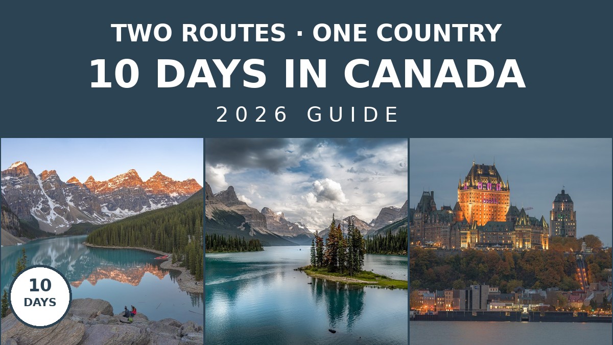 The Ultimate 10 Day Canada Itinerary: 2026 Travel Guide | Canada Visitor Hub