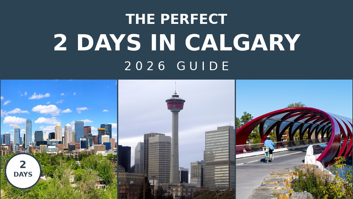 The Perfect 2 Days in Calgary Itinerary: 2026 Guide | Canada Visitor Hub