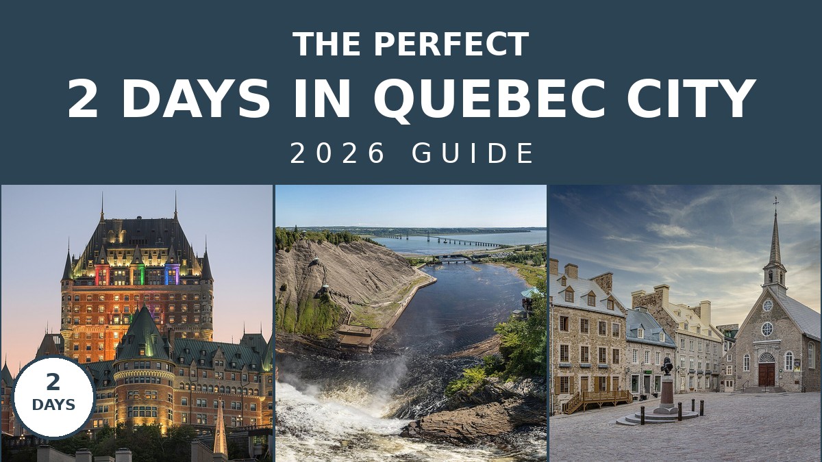 The Perfect 2 Days in Quebec City Itinerary for 2026 | Canada Visitor Hub