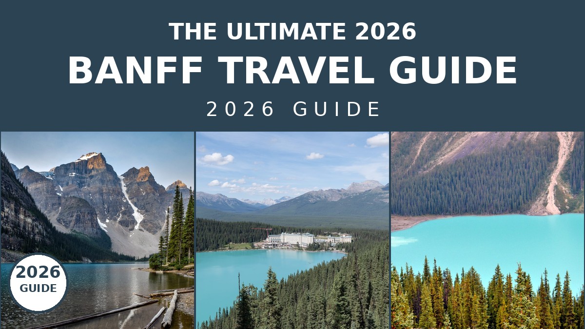 The Ultimate 2026 Banff Travel Guide: Plan Your Trip | Canada Visitor Hub