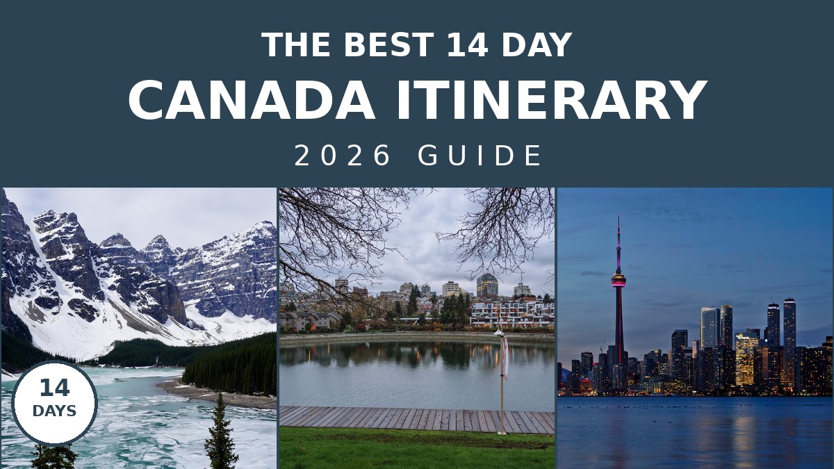 The Best 14 Day Canada Itinerary: 2026 Travel Guide | Canada Visitor Hub