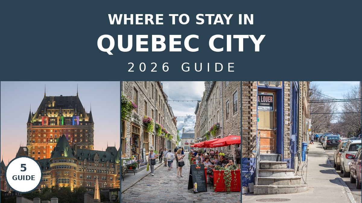 Best Area to Stay in Quebec City: 2026 Neighborhood Guide | Canada Visitor Hub