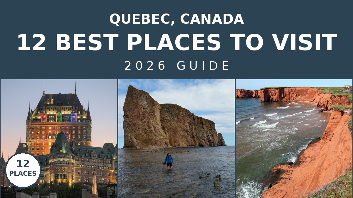 12 Best Places to Visit in Quebec: Your 2026 Travel Guide | Canada Visitor Hub
