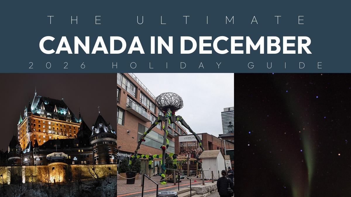 The ultimate Canada in December - 2026 holiday guide