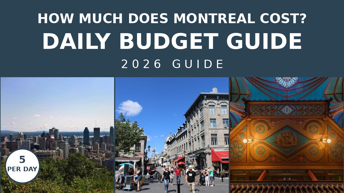 Montreal Travel Cost 2026: Daily Budget & Expense Guide | Canada Visitor Hub